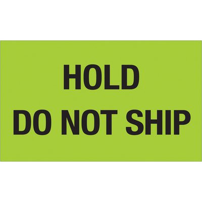 DL1085.jpg A vivid fluorescent green sign, like the MH-USA 3 x 5 Hold - Do Not Ship (Fluorescent Green) labels, clearly displays in black text: HOLD DO NOT SHIP.