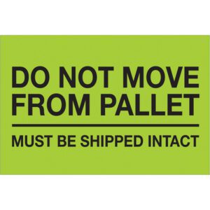 The MH-USA 4 x 6 fluorescent green labels, stating Do Not Move From Pallet, feature bold black text with the warning MUST BE SHIPPED INTACT, serving as a precautionary beacon. Sold in rolls of 500.
