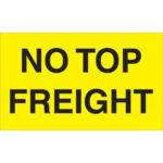 A fluorescent yellow sign with bold black text says NO TOP FREIGHT, similar to MH-USAs 3 x 5 No Top Freight labels, available in rolls of 500.