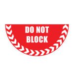 This MH-USA Floor Graphic Marker is a vivid red half-circle sign, W.29.53 in., with bold white DO NOT BLOCK text and a stylish white chevron border for high visibility.