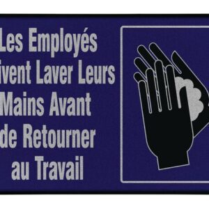 The sign, with a dark blue backdrop and white text, reads Les Employés Doivent Laver Leurs Mains Avant de Retourner au Travail, featuring a hand-washing icon akin to the Justrite Mat,194 Fren Employee Wash 4X6 for workplace hygiene.