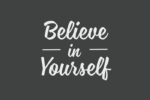 The image features the quote Believe in Yourself in elegant white script on a dark gray Justrite Mat, 195 Believe In Self 4X6 Ch, ideal for an inspirational space.