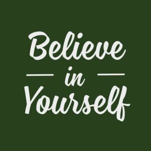 The Justrite Mat, Believe In Self 4X6 Gn, features the words Believe in Yourself in elegant white cursive on a dark green background, adding a touch of encouragement and sophistication.