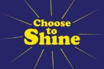 The image highlights Choose to Shine in bold yellow, with radiant rays against a deep blue background, embodying the uplifting essence of the Justrite Mat,195 Choose To Shine 4X6 Bu design.