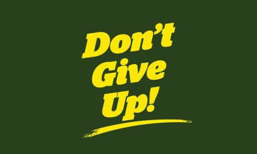 On a dark green background, bold yellow text reads Dont Give Up! with an underline, inspired by the Justrite Mats 195 DonT Give Up 3X5 Gn design.