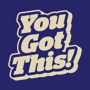Bold cream text on a dark blue background reads You Got This! in a playful font with a shadow effect. This Justrite Mat,195 You Got This 4X6 Bu design is perfect for motivation, radiating positivity and confidence.