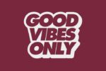 Text graphic displaying GOOD VIBES ONLY in bold, maroon letters with a white outline, echoing the Justrite Mat design, set on a maroon backdrop.