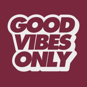 Text graphic displaying GOOD VIBES ONLY in bold, maroon letters with a white outline, echoing the Justrite Mat design, set on a maroon backdrop.