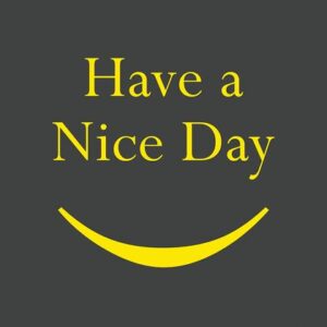 The image features the phrase Have a Nice Day in yellow against a dark gray background, similar to the Justrite Mat, 195 Have A Nice Day 3X5 Ch. A cheerful yellow curve completes the smiley design.