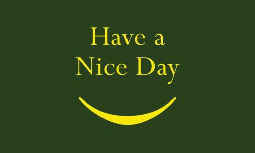 The Justrite Mat, 195 Have A Nice Day 3X5 Gn features Have a Nice Day in bright yellow on a deep green background with a cheerful yellow smiley curve below.