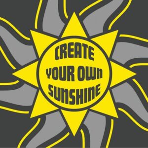 A yellow sun with wavy rays on a dark background, featuring bold, curved text at the center reading Create Your Own Sunshine, embodies the essence of the Justrite Mat 195 Create Sunshine 3X5 Ch collection with its gray and yellow rays.