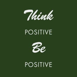 A green background with white text says: Think Positive Be Positive, featuring Think and Be in cursive while Positive is in plain font. This design resembles the Justrite Mat, 195 Think Be Postve 3X5 Gn.
