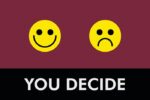 Two yellow smiley faces on a maroon background adorn the Justrite Mat (195 You Decide 4X6 Rd); the left face smiles joyfully, and the right frowns. Below is a black bar with YOU DECIDE in bold white capital letters, mirroring its distinctive design.