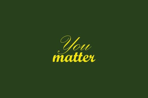 The image features the inspirational phrase You matter in a yellow cursive font centered on a solid dark green background, similar to the Justrite Mat, 195 You Matter 4X6 Gn design.
