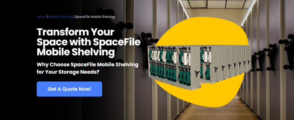 Promotional graphic for SpaceFile Mobile Shelving featuring text: Transform Your Space with SpaceFile Mobile Shelving. Why Choose material handling products by brand like SpaceFile for Your Storage Needs? Includes a Get A Quote Now! button and an image of mobile shelving units.