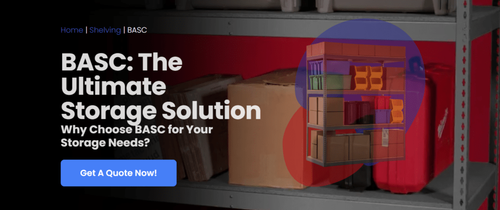 A storage shelf filled with various colored boxes stands out against a blurred background of a shelving unit with cardboard boxes. Text reads, BASC: The Ultimate Storage Solution for material handling products by brand. Why Choose BASC for Your Storage Needs? alongside a Get A Quote Now! button.