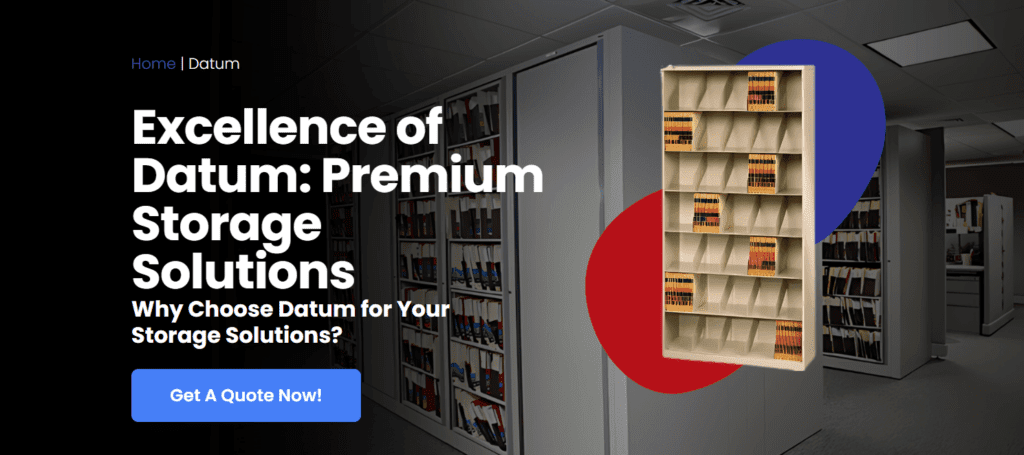 A modern office space with several tall bookshelves filled with neatly arranged files. The text on the image reads: Excellence of Datum: Premium Storage and Material Handling Solutions by Brand. Why Choose Datum for Your Storage Needs? with a Get A Quote Now! button.