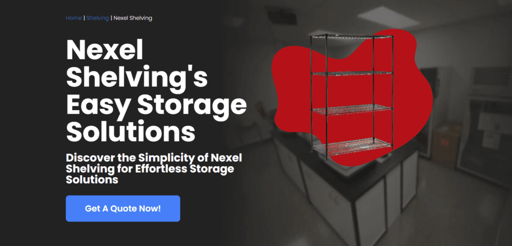 An advertisement showcasing Nexel Shelvings Easy Storage Solutions, complete with a wire shelving unit against a red backdrop. Featuring material handling products by brand, it invites you to click Get A Quote Now! over a blurred office scene.
