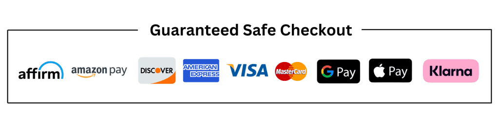 Image showing different payment method logos under the text Guaranteed Safe Checkout. Logos include Affirm, Amazon Pay, Discover, American Express, Visa, Mastercard, Google Pay, Apple Pay, and Klarna.