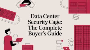 Illustration with the text Data Center Security Cage: The Complete Buyers Guide surrounded by red and black graphics of people using laptops and tablets, and abstract data center elements.