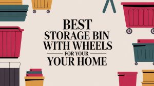 Text reads “Best storage bin with wheels for your home” surrounded by colorful wheeled storage bins in various sizes and colors on a light background.