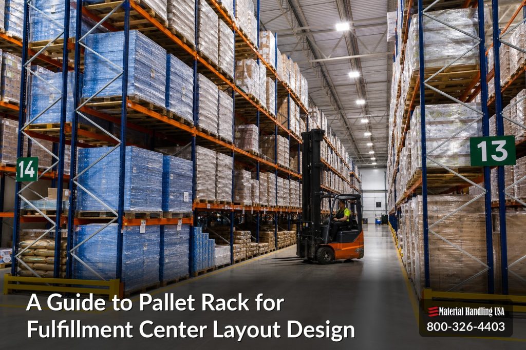 A Guide to Pallet Rack for Fulfillment Center Layout Design - pallet rack for fulfillment center layout