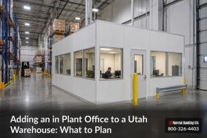 Adding an in Plant Office to a Utah Warehouse: What to Plan - in plant office